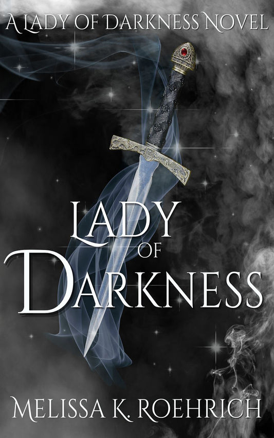 Lady of Darkness (Lady of Darkness #1) - by: Melissa K. Roehrich