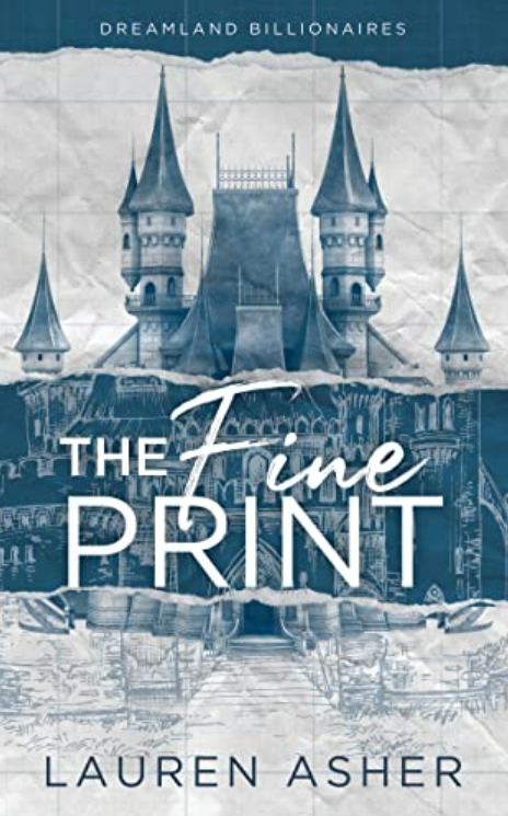 The Fine Print (Dreamland Billionaires #1) - by: Lauren Asher