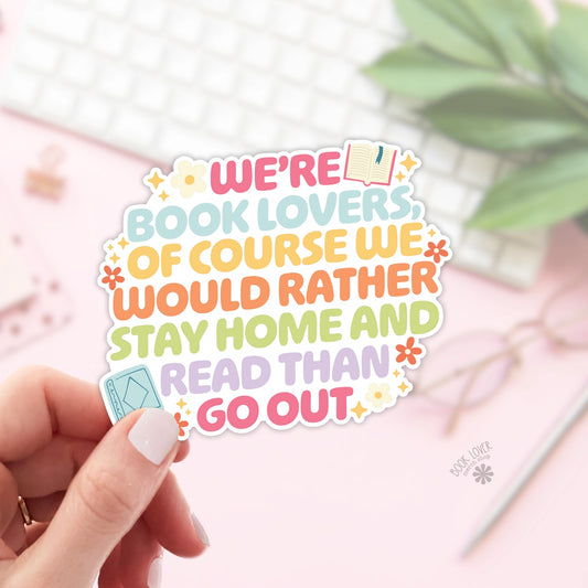 Were Book Lovers, of Course Sticker