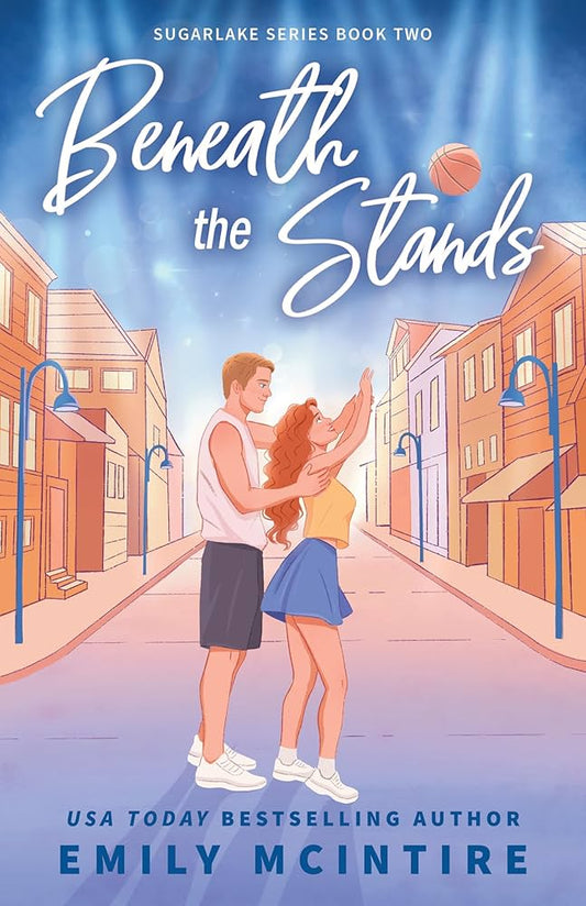 Beneath the Stands (Sugarlake #2) - by: Emily McIntire