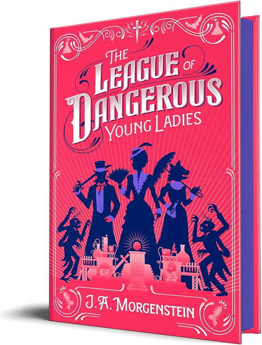 The League of Dangerous Young Ladies DELUXE - by: J.A. Morgenstein
