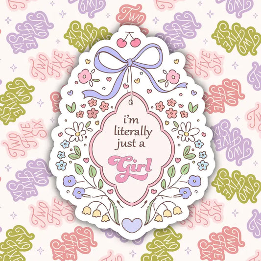 I'm Literally Just A Girl Sticker