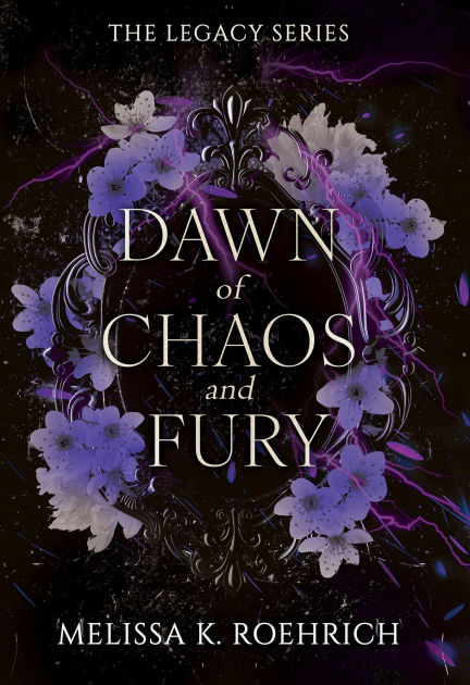 Dawn of Chaos and Fury (Legacy #4) - by Melissa K. Roehrich