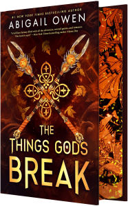 The Things Gods Break (The Crucible #2) - by: Abigail Owen