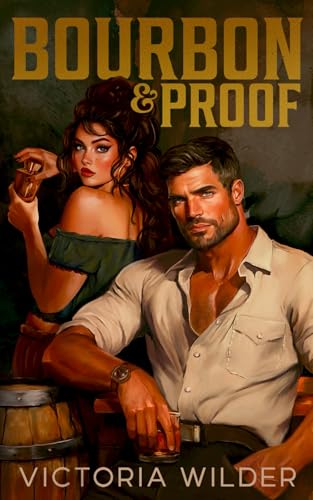 Bourbon & Proof (The Bourbon Boys #3) - by: Victoria Wilder
