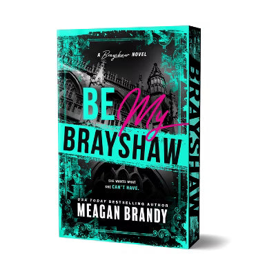 Be My Brayshaw (Brayshaw High #4) DELUXE - by: Meagan Brandy