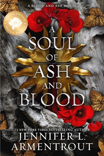 A Soul of Ash and Blood (Blood and Ash #5) SPECIAL EDITION - by: Jennifer L. Armentrout