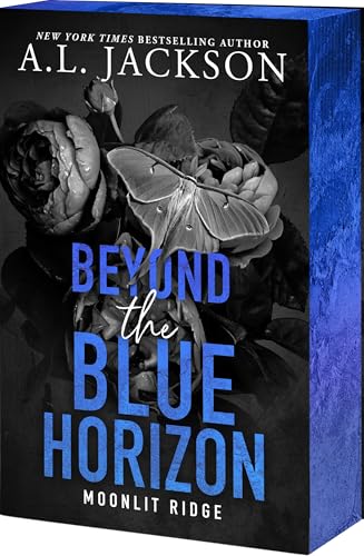 Beyond the Blue Horizon (Moonlit Ridge #4) - by: A.L. Jackson