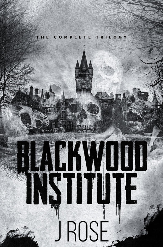 Blackwood Institute: The Complete Trilogy - by: J. Rose