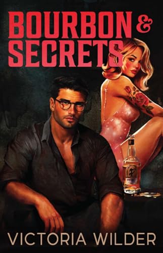 Bourbon & Secrets (The Bourbon Boys #2) - by: Victoria Wilder