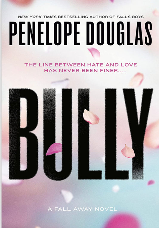 Bully (Fall Away #1) - by: Penelope Douglas