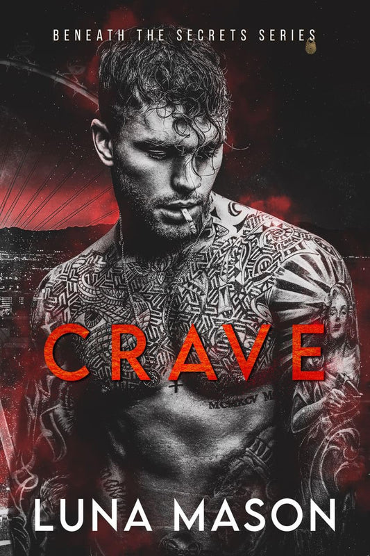 Crave (Beneath the Secrets #3) - by: Luna Mason