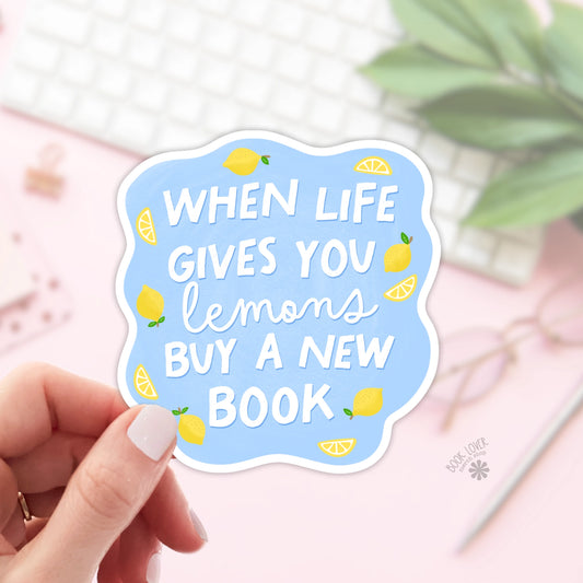When Life Gives You Lemons Buy A New Book Sticker