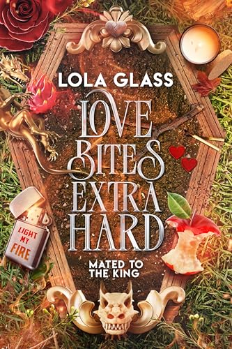 Love Bites Extra Hard (Mated to the King #5) - by: Lola Glass