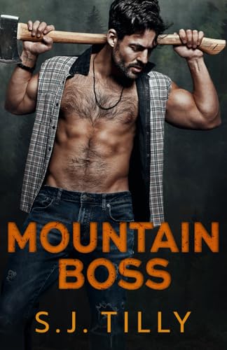 Mountain Boss (Mountain Men #1) - by: S.J. Tilly