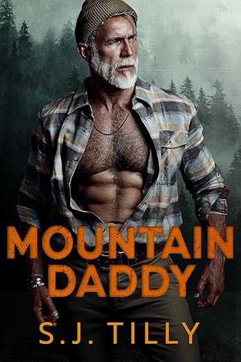 Mountain Daddy (Mountain Men #2) - by: S.J. Tilly