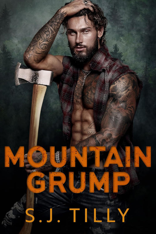 Mountain Grump (Mountain Men #3) - by: S.J. Tilly
