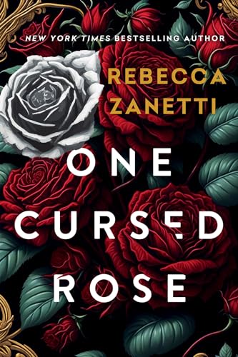 One Cursed Rose (Grimm Bargains #1) - by: Rebecca Zanetti
