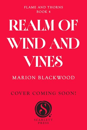 Realm of Wind and Vines (Flame and Thorns #4) - by: Marion Blackwood