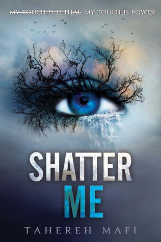 Shatter Me (Shatter Me #1) - by: Tahereh Mafi