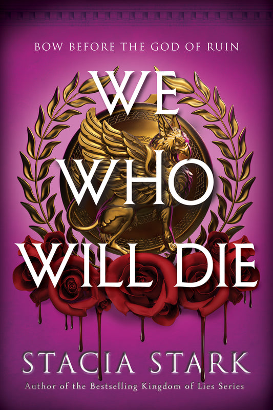 We Who Will Die (Empire of Blood #1) - by: Stacia Stark